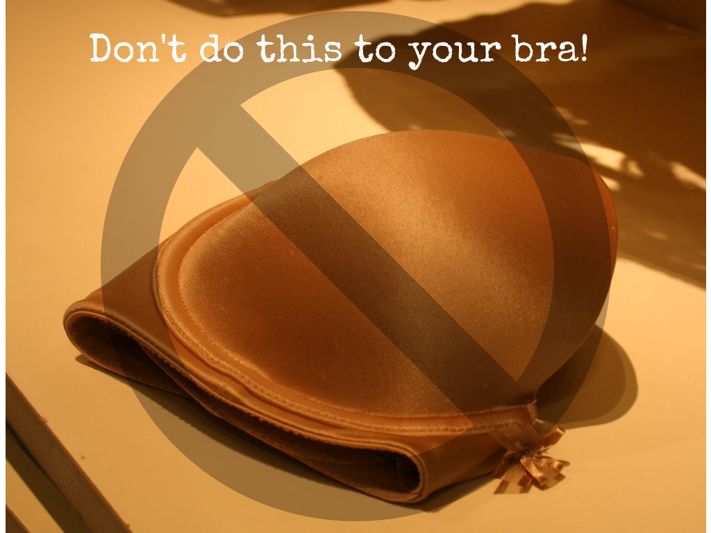 Don't do this to your bra!